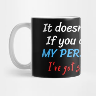 No worries, I've got multiple personalities Mug